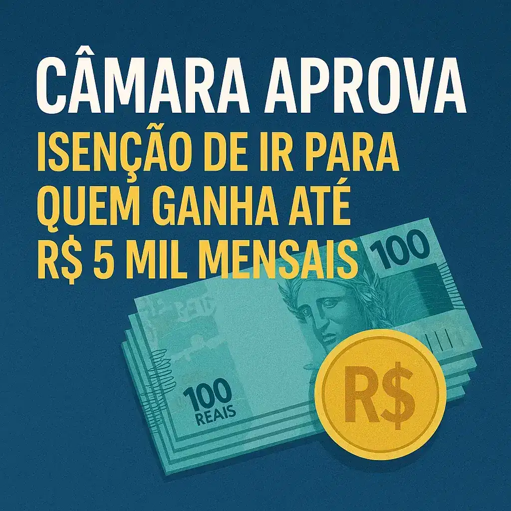 Capa do artigo “Câmara aprova isenção de IR para quem ganha até R$ 5 mil mensais; compensação recai sobre altas rendas”