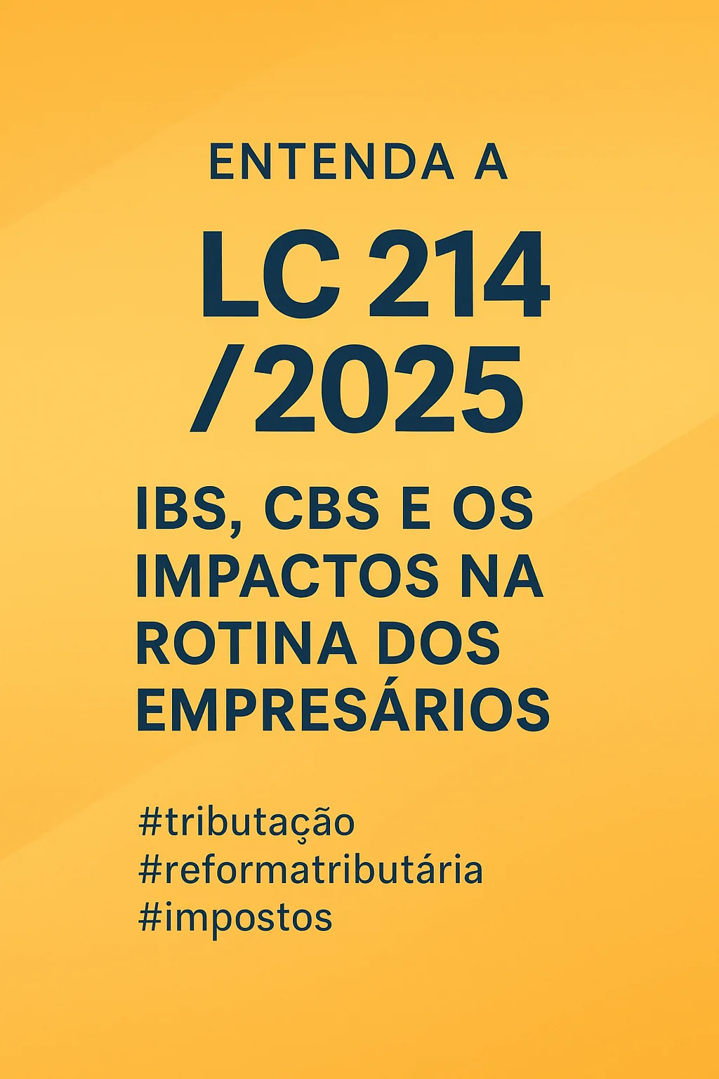 Capa do artigo “Entenda a LC 214/2025: IBS, CBS e o novo marco tributário para empresas”