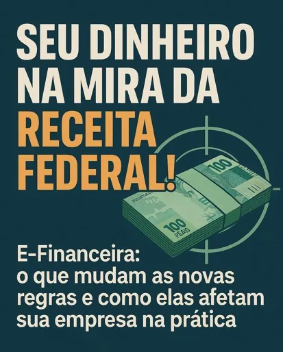 Capa do artigo “Nova E-Financeira: Receita Aperta o Cerco e Empresários Precisam se Preparar”