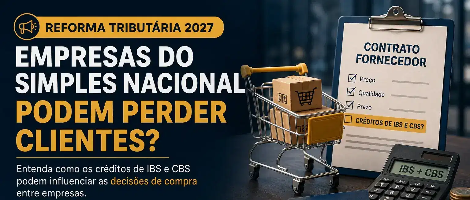 Capa do artigo “Reforma Tributária: empresas do Simples Nacional podem perder clientes por gerar menos créditos de IBS e CBS?”