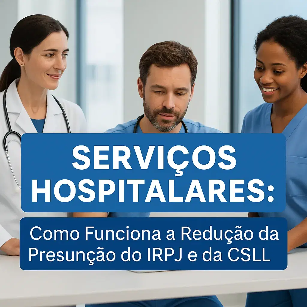 Capa do artigo “Serviços Hospitalares: Como Funciona a Redução da Presunção do IRPJ e da CSLL”