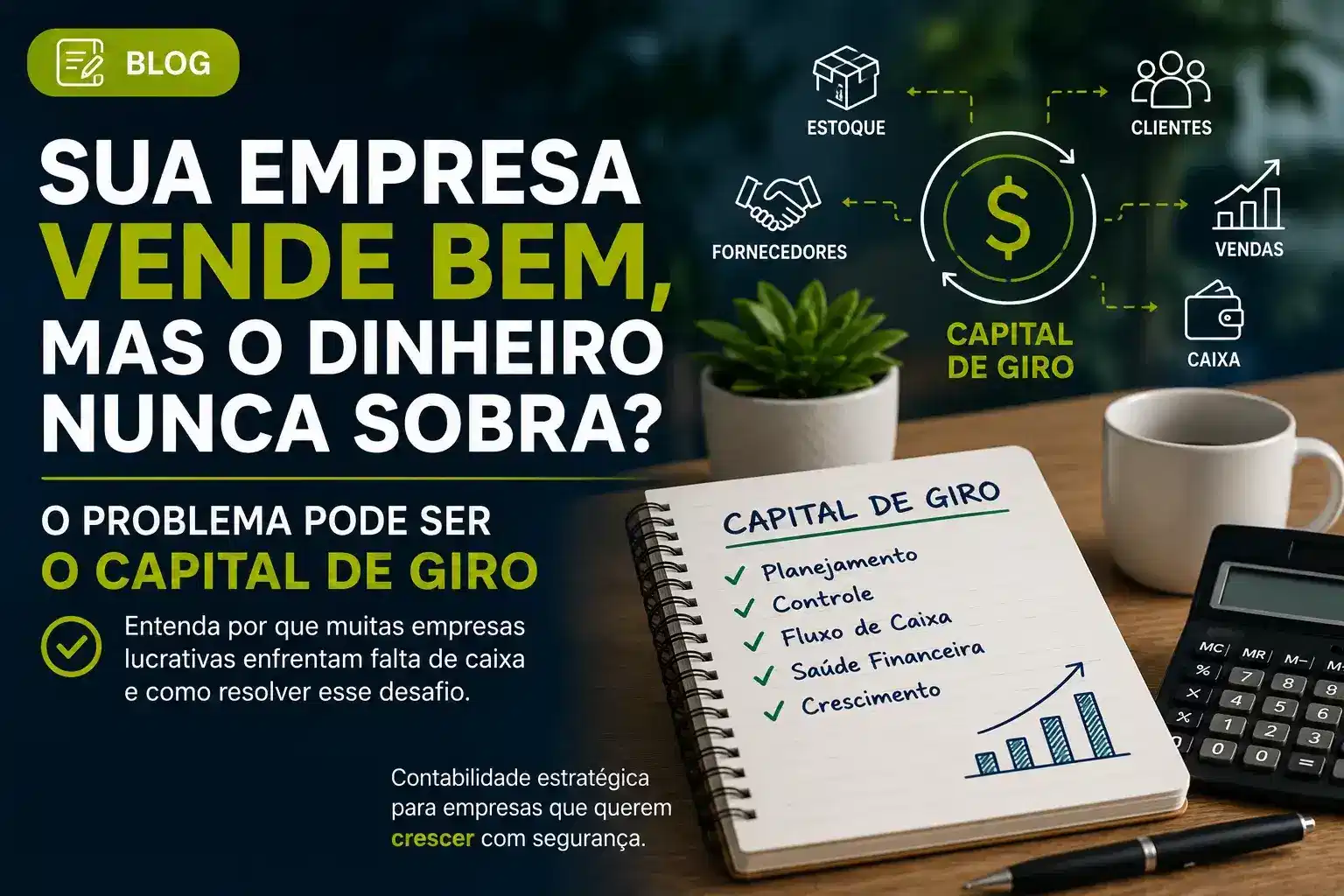 Capa do artigo “Sua empresa vende bem, mas o dinheiro nunca sobra? O problema pode ser o capital de giro”